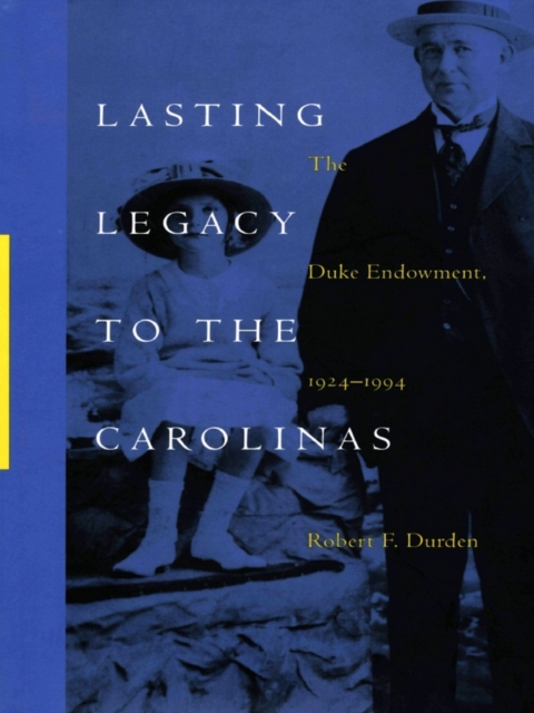 Lasting Legacy to the Carolinas : The Duke Endowment, 1924-1994, PDF eBook