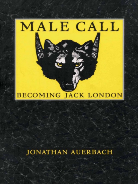 Male Call : Becoming Jack London, PDF eBook