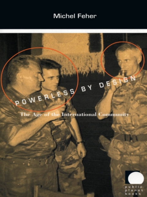 Powerless by Design : The Age of the International Community, PDF eBook