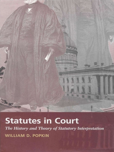 Statutes in Court : The History and Theory of Statutory Interpretation, PDF eBook