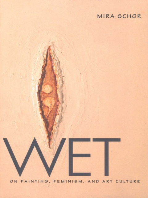 Wet : On Painting, Feminism, and Art Culture, PDF eBook