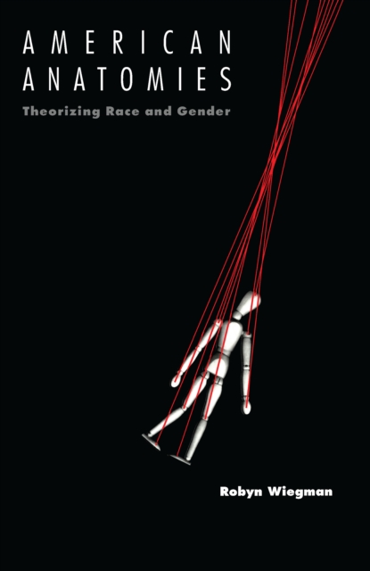 American Anatomies : Theorizing Race and Gender, PDF eBook