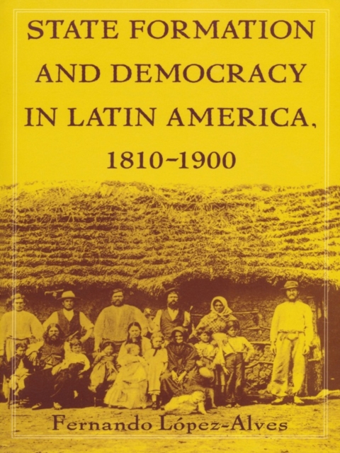 State Formation and Democracy in Latin America, 1810-1900, PDF eBook