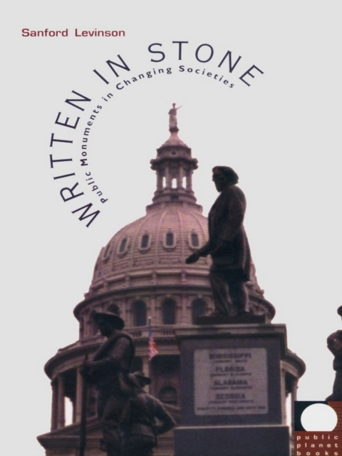 Written in Stone : Public Monuments in Changing Societies, PDF eBook