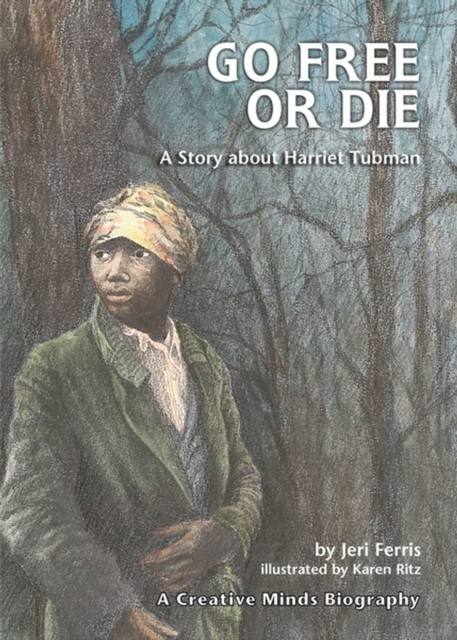 Go Free or Die : A Story about Harriet Tubman, PDF eBook
