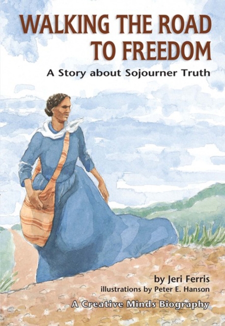 Walking the Road to Freedom : A Story about Sojourner Truth, PDF eBook