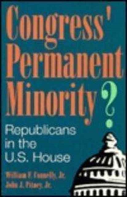 Congress' Permanent Minority? : Republicans in the U.S. House, Paperback / softback Book