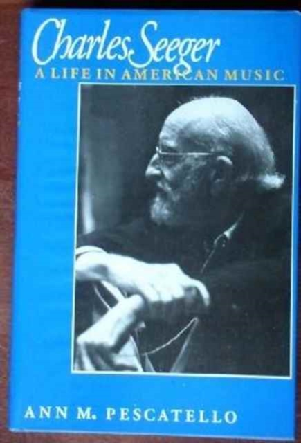 Charles Seeger : A Life in American Music, Hardback Book