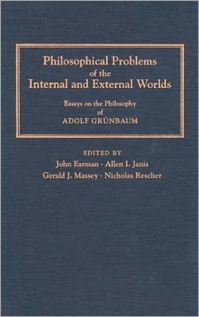 Philosophical Problems of the Internal and External Worlds : Essays on the Philosophy of Adolf Gruenbaum, Hardback Book