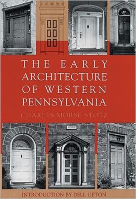The Early Architecture Of Western Pennsylvania, Hardback Book