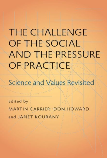 The Challenge of the Social and the Pressure of Practice : Science and Values Revisited, Hardback Book