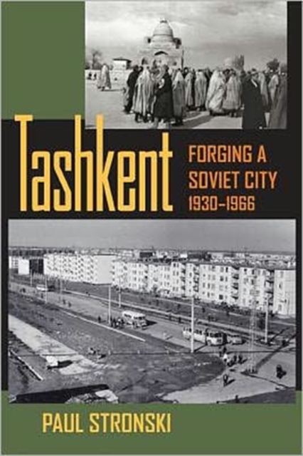 Tashkent : Forging a Soviet City, 1930-1966, Hardback Book