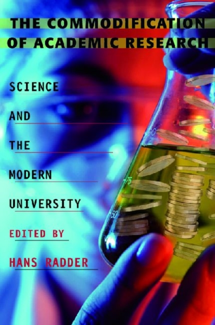 The Commodification of Academic Research : Science and the Modern University, Hardback Book