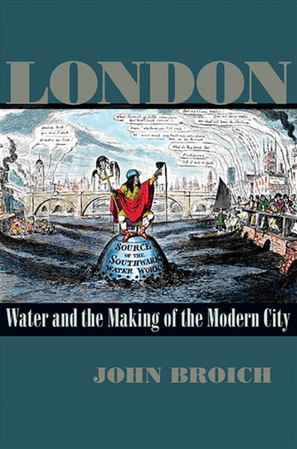 London : Water and the Making of the Modern City, Hardback Book