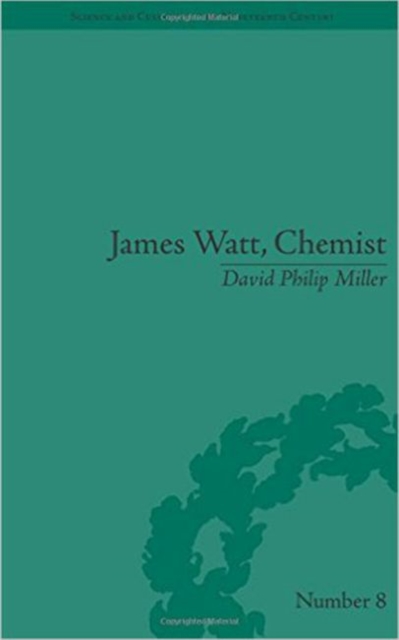 James Watt, Chemist : Understanding the Origins of the Steam Age, Hardback Book