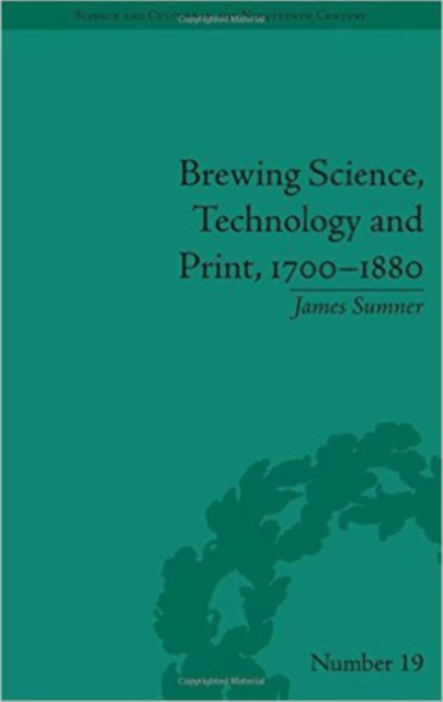 Brewing Science, Technology and Print, 1700-1880, Hardback Book