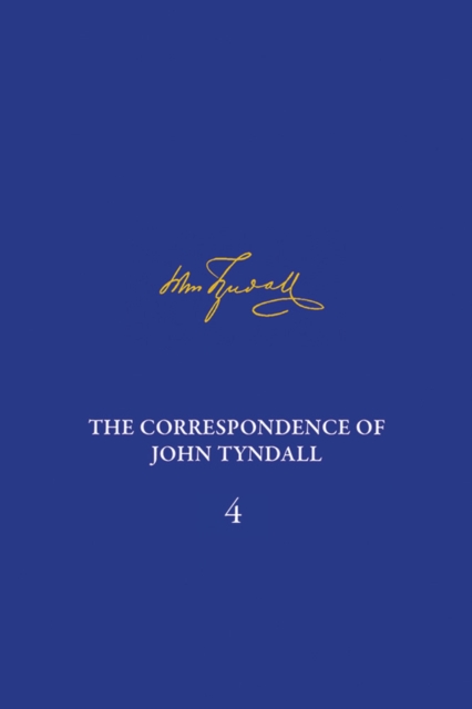 Correspondence of John Tyndall, Volume 4, The : The Correspondence, January 1853-December 1854, Hardback Book