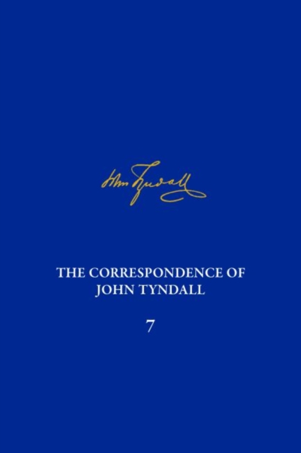 Correspondence of John Tyndall, Volume 7, The : The Correspondence, March 1859-May 1862, Hardback Book