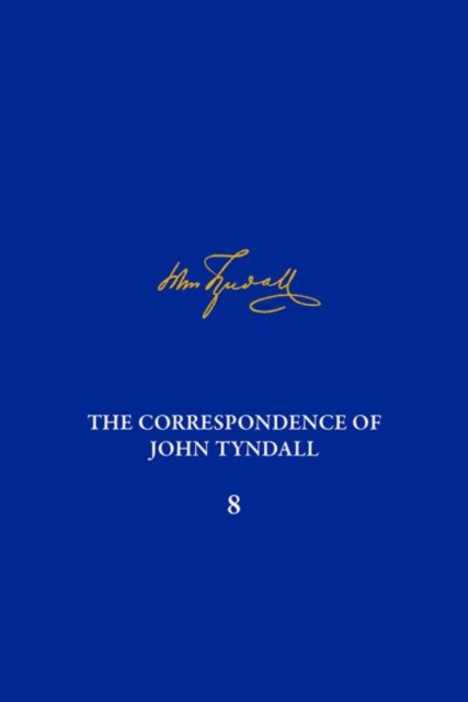 Correpondence of John Tyndall Vol. 8 : The Correspondence June 1863-January 1865, Hardback Book