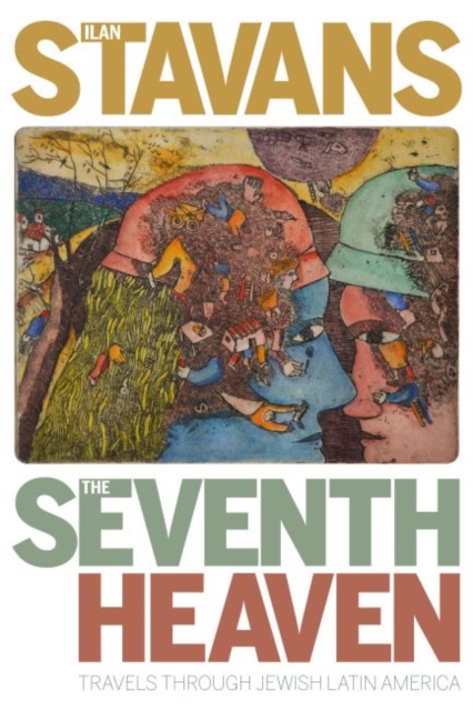 The Seventh Heaven : Travels Through Jewish Latin America, Hardback Book