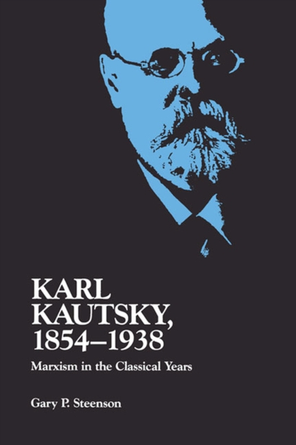 Karl Kautsky, 1854-1938 : Marxism in the Classical Years, Paperback / softback Book