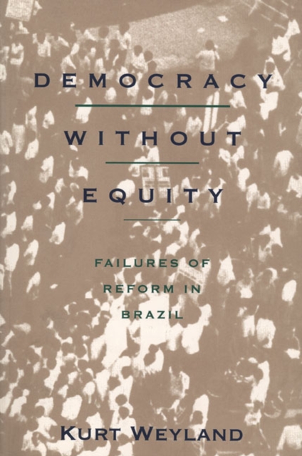 Democracy Without Equity : Failures of Reform in Brazil, Paperback / softback Book