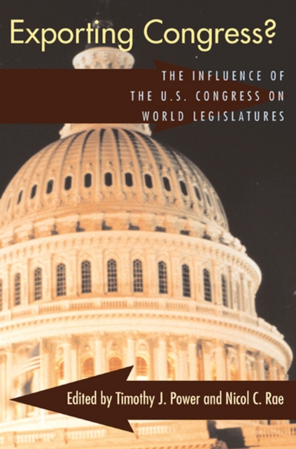 Exporting Congress? : The Influence of U.S. Congress on World Legislatures, Paperback / softback Book