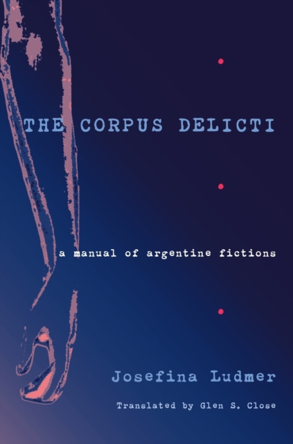 Corpus Delicti, The : A Manual of Argentine Fictions, Paperback / softback Book