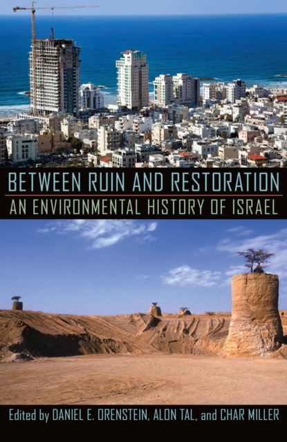 Between Ruin and Restoration : An Environmental History of Israel, Paperback / softback Book