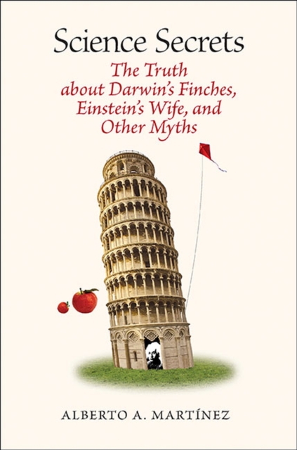 Science Secrets : The Truth about Darwin's Finches, Einstein's Wife, and Other Myths, Paperback / softback Book