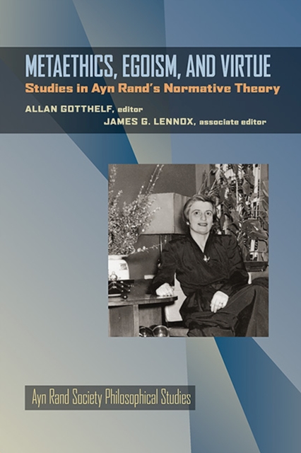 Metaethics, Egoism, and Virtue : Studies in Ayn Rand's Normative Theory, Paperback / softback Book