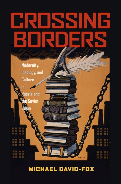 Crossing Borders : Modernity, Ideology, and Culture in Russia and the Soviet Union, Paperback / softback Book