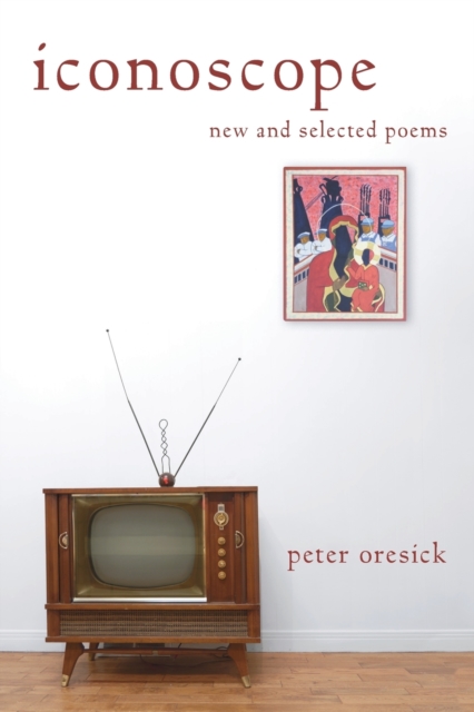 Iconoscope : New and Selected Poems, Paperback / softback Book
