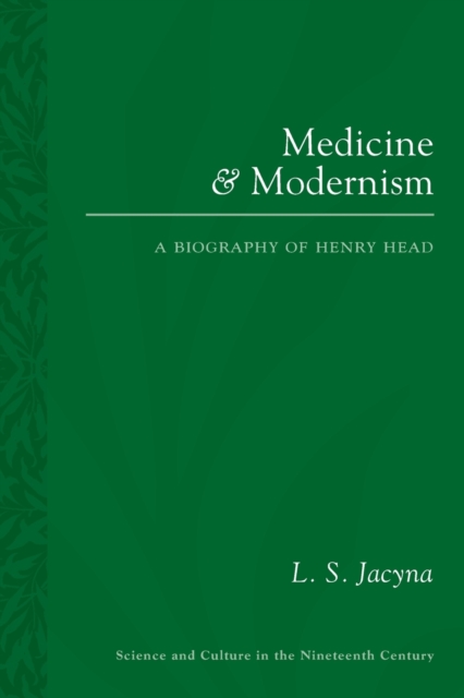Medicine and Modernism : A Biography of Henry Head, Paperback / softback Book