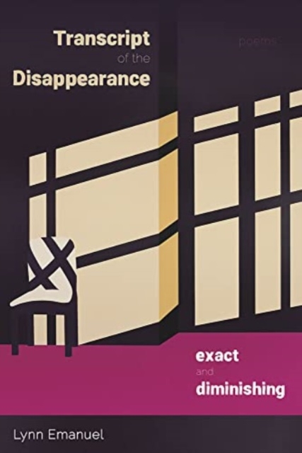 Transcript of the Disappearance, Exact and Diminishing : Poems, Paperback / softback Book