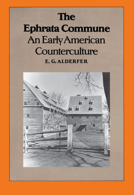 The Ephrata Commune : An Early American Counterculture, PDF eBook