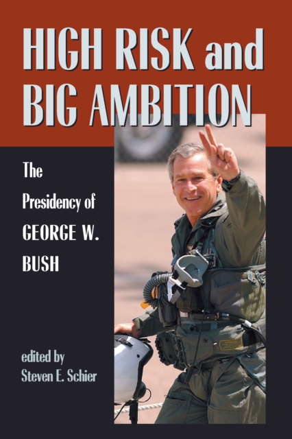High Risk And Big Ambition : Presidency of George W. Bush, PDF eBook