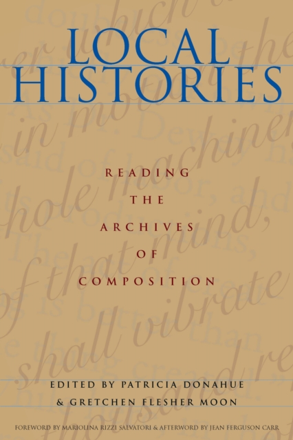 Local Histories : Reading the Archives of Composition, PDF eBook