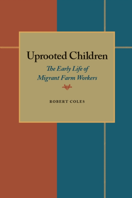 Uprooted Children : The Early Life of Migrant Farm Workers, PDF eBook