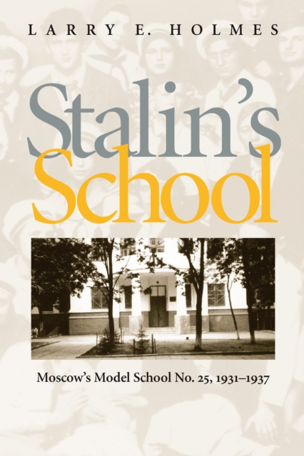 Stalin's School : Moscow's Model School No. 25, 1931-1937, PDF eBook