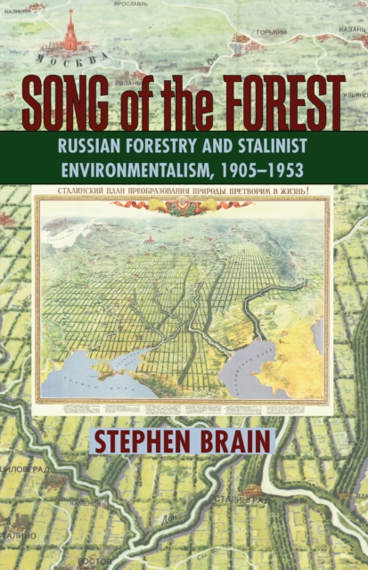 Song of the Forest : Russian Forestry and Stalinist Environmentalism, 1905-1953, PDF eBook