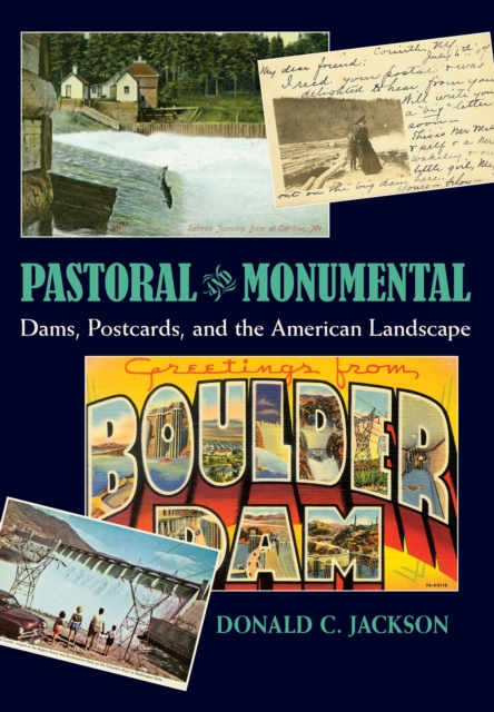Pastoral and Monumental : Dams, Postcards, and the American Landscape, PDF eBook