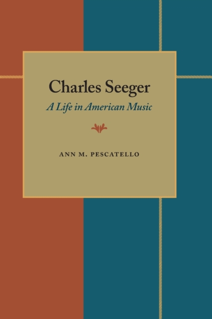 Charles Seeger : A Life in American Music, Paperback / softback Book