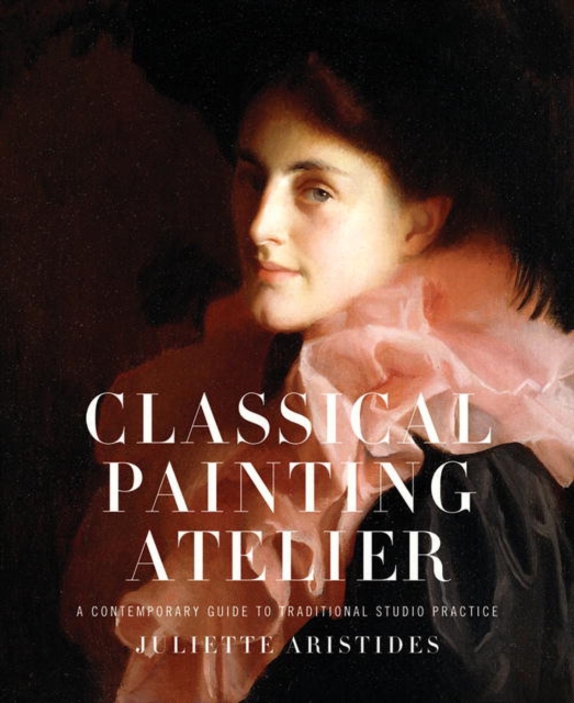 Classical Painting Atelier, Hardback Book