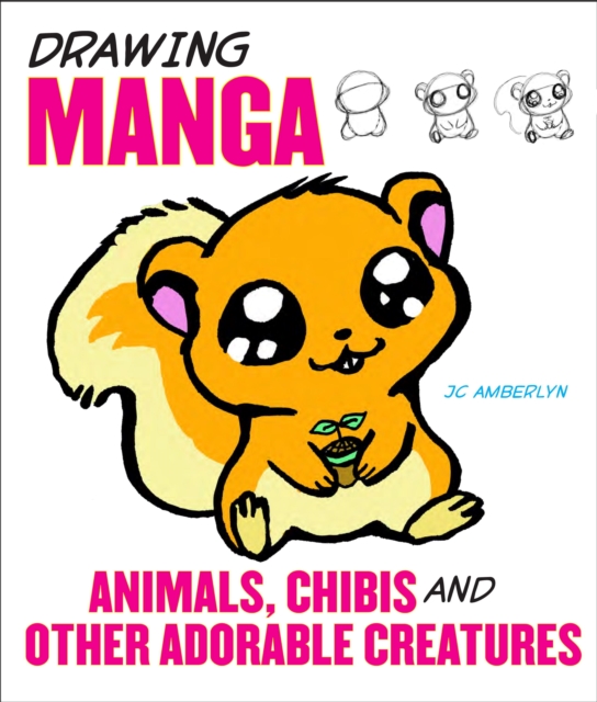 Drawing Manga Animals, Chibis, and Other Adorable Creatures, EPUB eBook