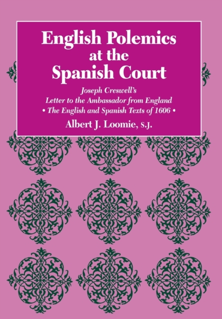 English Polemics at the Spanish Court : Joseph Creswell's Letter to the Ambassador from England, Hardback Book