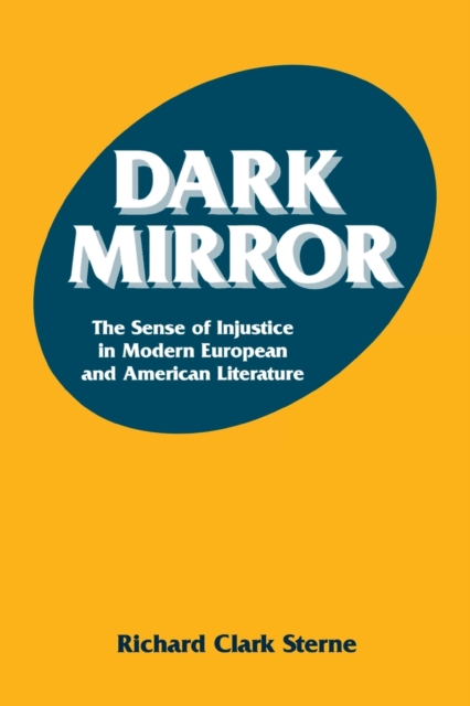 Dark Mirror : The Sense of Injustice in Modern European and American Literature, Hardback Book