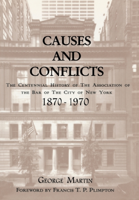 Causes and Conflicts : The Centennial History of the Association of the Bar of NYC, Hardback Book