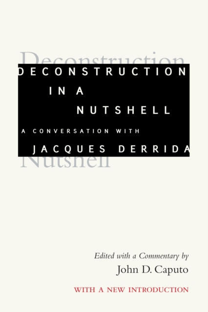 Deconstruction in a Nutshell : A Conversation with Jacques Derrida, Hardback Book