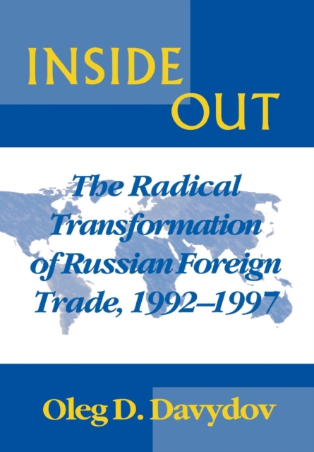Inside Out : The Radical Transformation of Russian Foreign Trade, Hardback Book